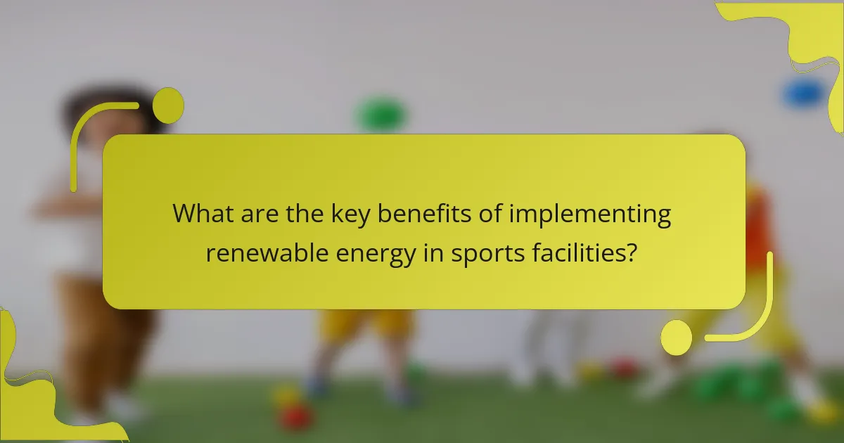 What are the key benefits of implementing renewable energy in sports facilities?
